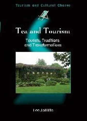 Cover image for Tea and Tourism: Tourists, Traditions and Transformations