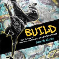 Cover image for Build: The Power of Hip Hop Diplomacy in a Divided World