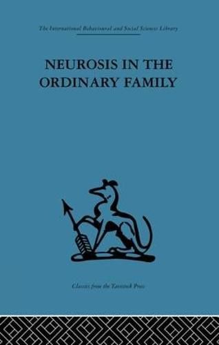 Cover image for Neurosis in the Ordinary Family: A psychiatric survey