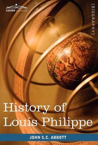 Cover image for History of Louis Philippe