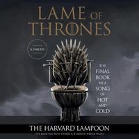 Cover image for Lame of Thrones: The Final Book in a Song of Hot and Cold