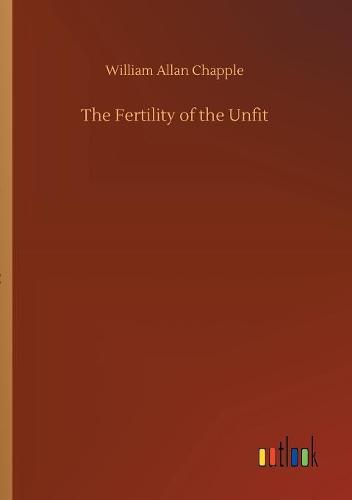 The Fertility of the Unfit