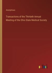 Cover image for Transactions of the Thirtieth Annual Meeting of the Ohio State Medical Society