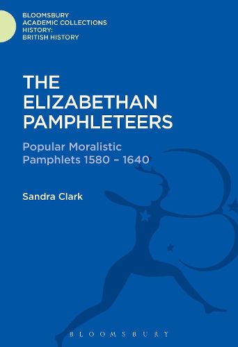 Cover image for The Elizabethan Pamphleteers: Popular Moralistic Pamphlets 1580-1640
