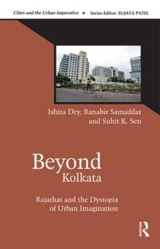 Cover image for Beyond Kolkata: Rajarhat and the Dystopia of Urban Imagination