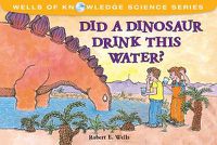Cover image for Did Dinosaurs Drink This Water: The Water Cycle