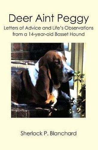 Cover image for Deer Aint Peggy: Letters of Advice and Life's Observations from a 14-year-old Basset Hound