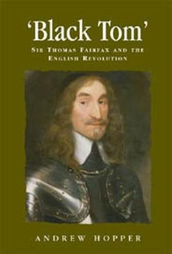 Cover image for Black Tom: Sir Thomas Fairfax and the English Revolution