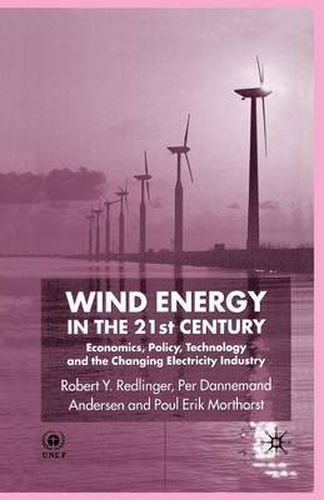 Cover image for Wind Energy in the 21st Century: Economics, Policy, Technology and the Changing Electricity Industry