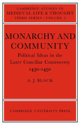 Cover image for Monarchy and Community: Political Ideas in the Later Conciliar Controversy