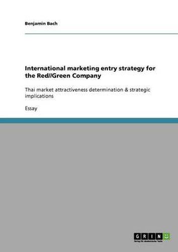 Cover image for International marketing entry strategy for the Red//Green Company: Thai market attractiveness determination & strategic implications