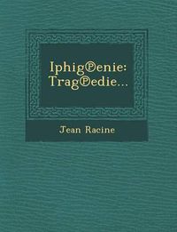 Cover image for Iphig Enie: Trag Edie...