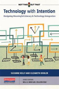 Cover image for Technology with Intention: Designing Meaningful Literacy and Technology Integration