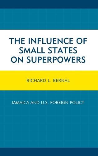 The Influence of Small States on Superpowers: Jamaica and U.S. Foreign Policy