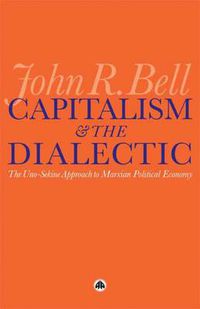 Cover image for Capitalism and the Dialectic: The Uno-Sekine Approach to Marxian Political Economy