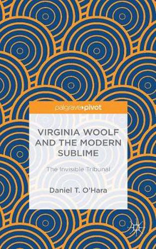 Cover image for Virginia Woolf and the Modern Sublime: The Invisible Tribunal