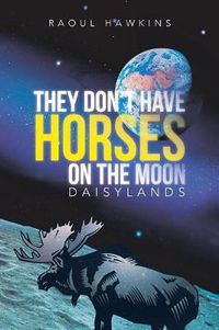 Cover image for They Don't Have Horses on the Moon