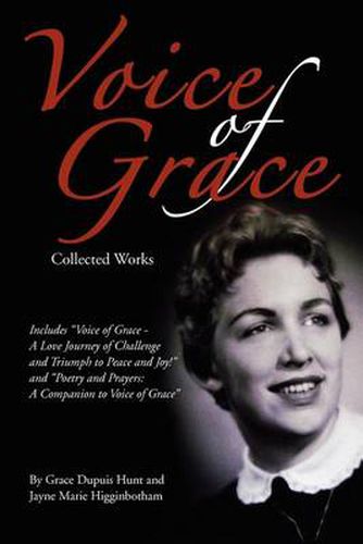 Cover image for Voice of Grace Collected Works: Includes Voice of Grace - A Love Journey of Challenge and Triumph to Peace and Joy! and Poetry and Prayers a Companion