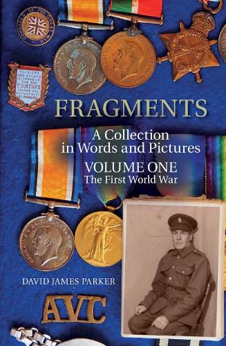 Cover image for Fragments: A Collection in Words and Pictures - Volume One The First World War