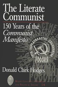 Cover image for The Literate Communist: 150 Years of the Communist Manifesto / Donald Clark Hodges.