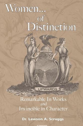 Cover image for Women of Distinction: Remarkable in Works and Invincible in Character