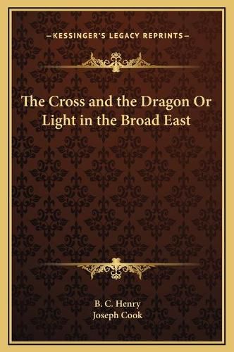 The Cross and the Dragon or Light in the Broad East