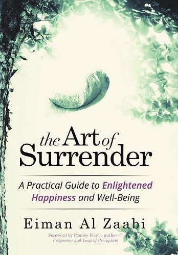 Cover image for The Art of Surrender: A Practical Guide to Enlightened Happiness and Well-Being