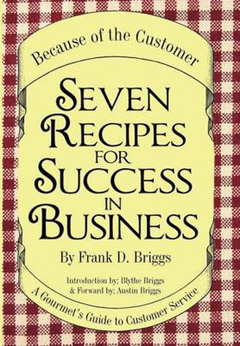 Cover image for Seven Recipes for Success in Business: A Gourmet's Guide to Customer Service