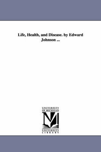 Cover image for Life, Health, and Disease. by Edward Johnson ...