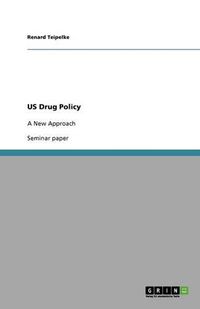 Cover image for US Drug Policy: A New Approach