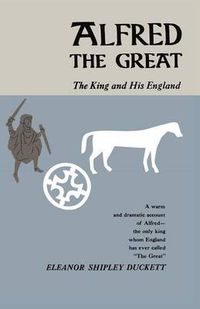 Cover image for Alfred the Great: The King and His England