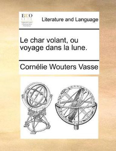 Cover image for Le Char Volant, Ou Voyage Dans La Lune.