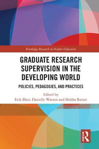 Cover image for Graduate Research Supervision in the Developing World: Policies, Pedagogies and Practices