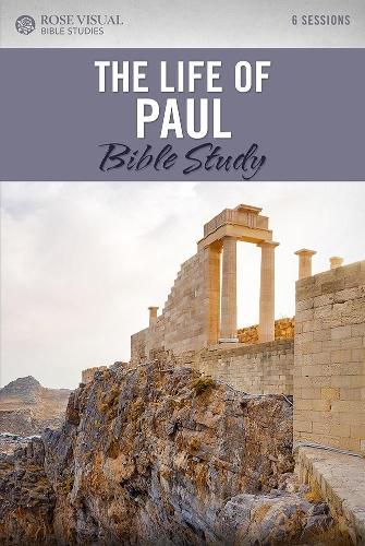 The Life of Paul: Rose Visual Bible Studies