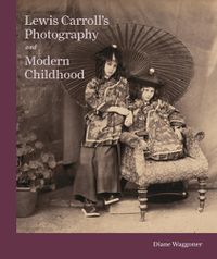Cover image for Lewis Carroll's Photography and Modern Childhood