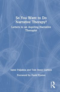 Cover image for So You Want to Do Narrative Therapy?