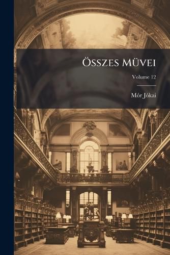 Cover image for Sszes Mvei: Nemzeti Kiad, Volume 12