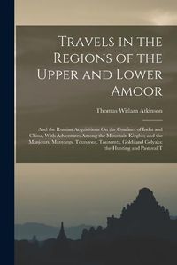 Cover image for Travels in the Regions of the Upper and Lower Amoor