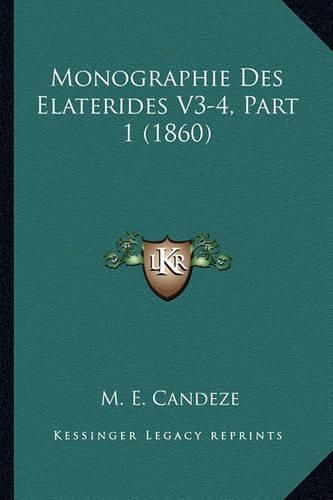 Cover image for Monographie Des Elaterides V3-4, Part 1 (1860)
