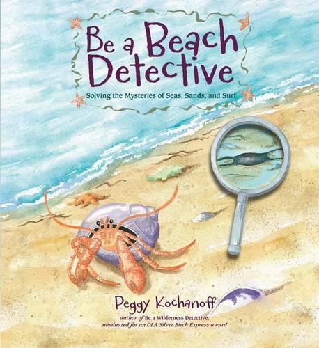 Cover image for Be a Beach Detective: Solving the Mysteries of Lakes, Swamps, and Pools