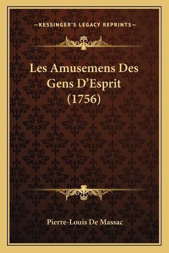 Cover image for Les Amusemens Des Gens D'Esprit (1756)