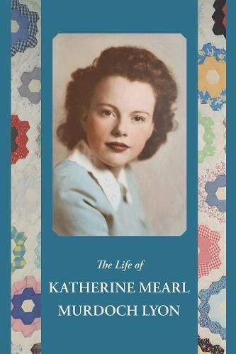 Cover image for The Life of Katherine Mearl Murdoch Lyon