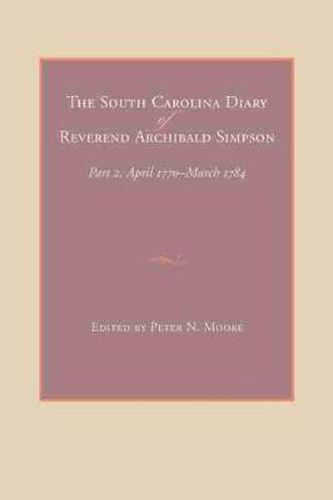 The South Carolina Diary of Reverend Archibald Simpson: Part II, April 1700-March 1784