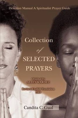 Cover image for Collection of SELECTED PRAYERS: Devotion Manual A Spiritualist Prayer Guide