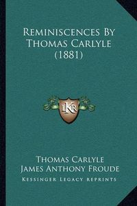 Cover image for Reminiscences by Thomas Carlyle (1881)