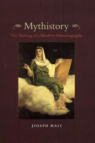 Cover image for Mythistory: The Making of a Modern Historiography