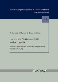 Cover image for Handbuch Elektromobilitat in Der Logistik: Band3: Transfer Und Branchenubergreifende Implementierung