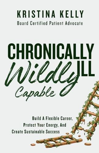 Cover image for Chronically Ill, Wildly Capable!