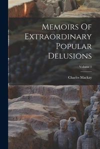 Cover image for Memoirs Of Extraordinary Popular Delusions; Volume 1