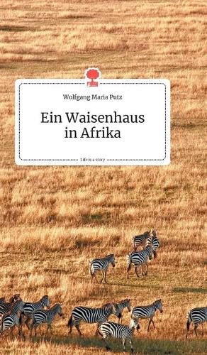 Cover image for Ein Waisenhausin Afrika. Life is a Story - story.one